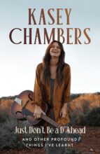 Kasey Chambers Just Don't Be A Dickhead