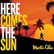 Martin Cilia Here Comes The Sun