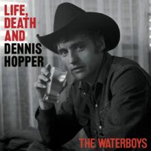 The Waterboys Life Death and Dennis Hopper